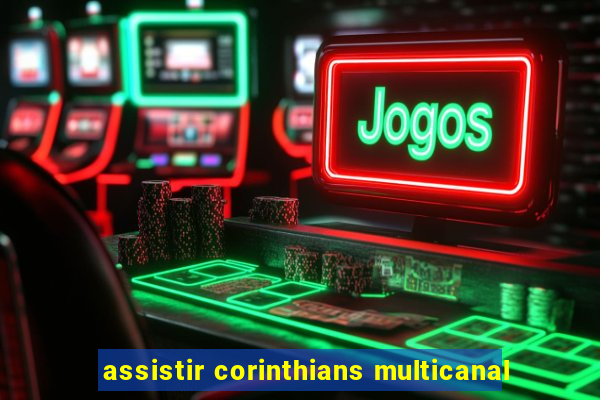 assistir corinthians multicanal